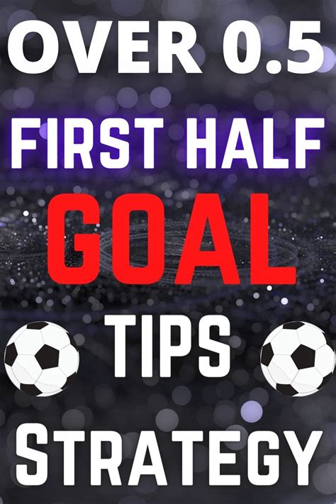0.5 goals betting strategy|First Half Goal Stats and Strategy .